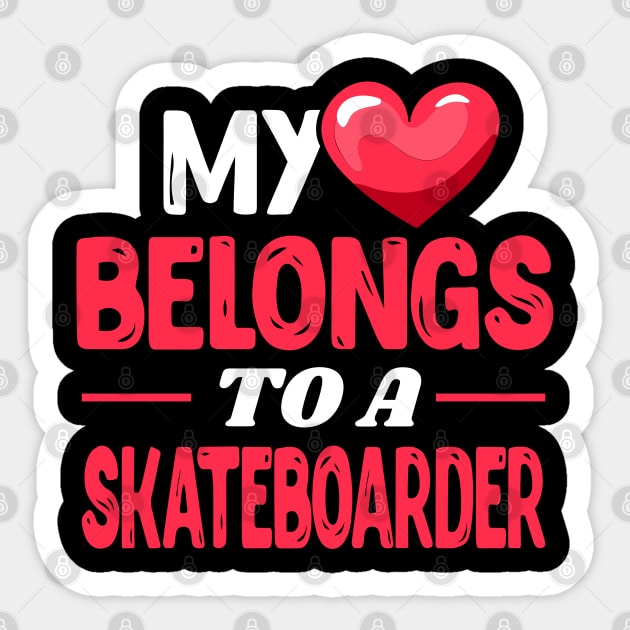 My heart belongs to a skateboarder Sticker by Shirtbubble